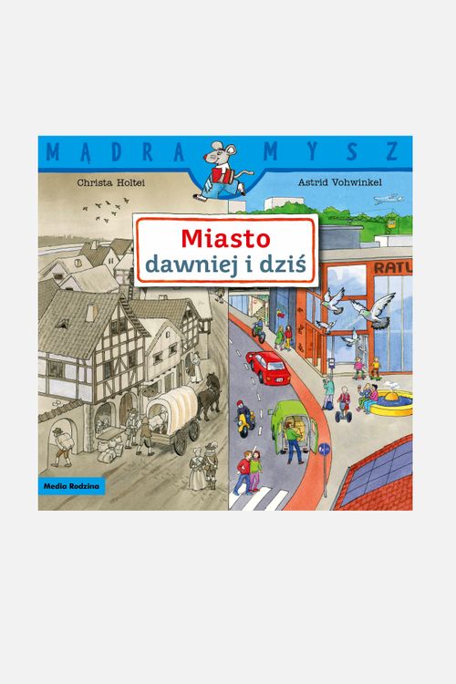 MEDIA RODZINA MEDIA RODZINA Mądra Mysz. Miasto dawniej i dziś rozmiar ONE SIZE kolor wielokolorowy dla Dziecka