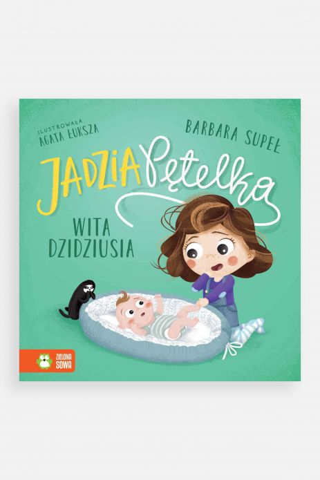 "Jadzia Pętelka wita dzidziusia" wyd. 2023 - książka dla dzieci do 2 lat