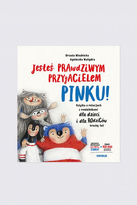 "Jesteś prawdziwym przyjacielem, Pinku! Książka o relacjach z rówieśnikami dla dzieci i rodziców trochę też" książka dla dzieci od 6 do 8 lat