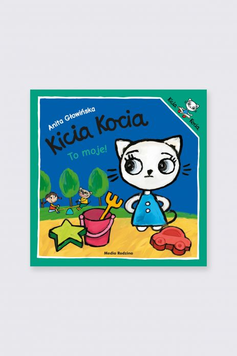 "Kicia Kocia. To moje!" wyd. 2022 - książka dla dzieci od 3 do 5 lat
