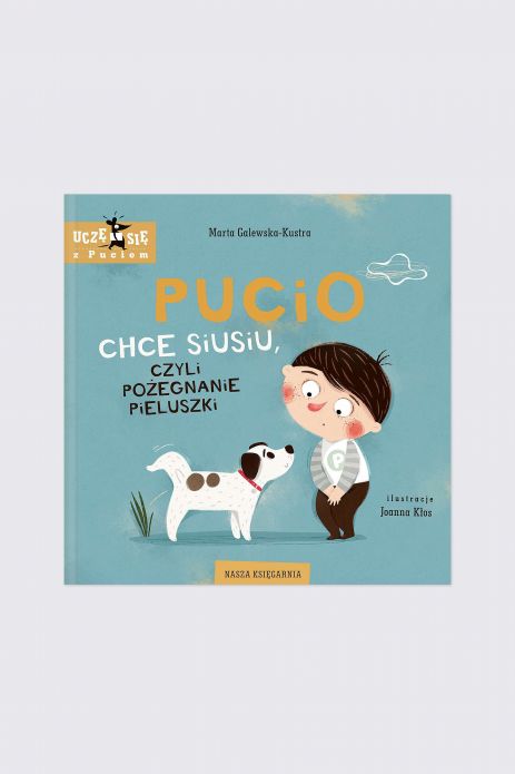 "Pucio chce siusiu, czyli pożegnanie pieluszki" książka edukacyjna do 2 lat