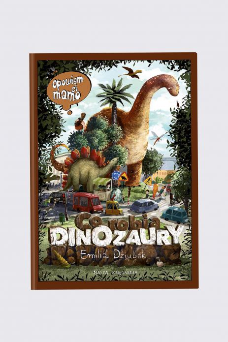 "Opowiem ci, mamo, co robią dinozaury" książka edukacyjna od 3 do 5 lat